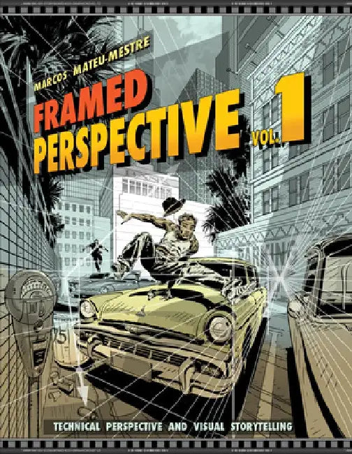 Framed Perspective Vol. 1: Technical Perspective and Visual Storytelling by Marcos Mateu-Mestre