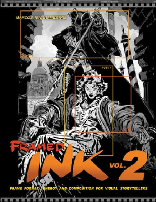 Framed Ink 2: Frame Format, Energy, and Composition for Visual Storytellers by Marcos Mateu-Mestre