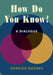 How Do You Know?: A Dialogue by Gordon Barnes