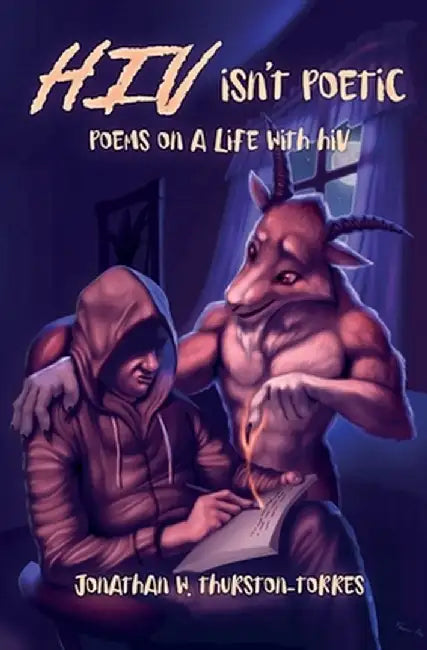 HIV isn't poetic by Jonathan W. Thurston-Torres