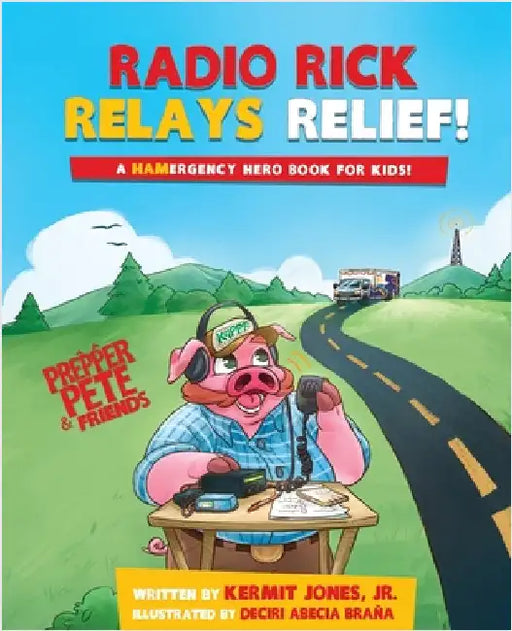 Radio Rick Relays Relief: A Hamergency Hero Book for Kids by Jones, Kermit
