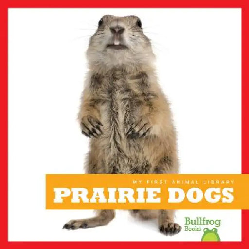 Prairie Dogs by Cari Meister