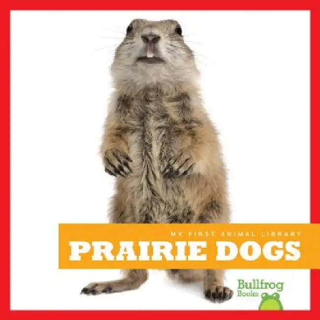Prairie Dogs by Cari Meister