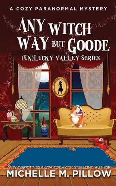 Any Witch Way But Goode: A Cozy Paranormal Mystery by Michelle Pillow