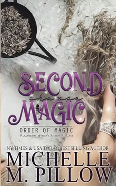 Second Chance Magic: A Paranormal Women's Fiction Romance Novel by Michelle M. Pillow