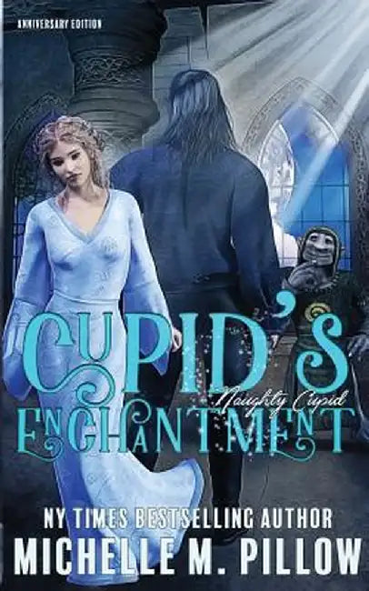 Cupid's Enchantment: Anniversary Edition by Michelle M. Pillow