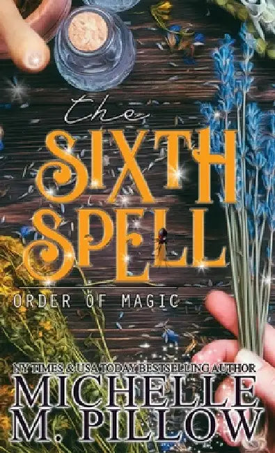 The Sixth Spell: A Paranormal Women's Fiction Romance Novel by Michelle M. Pillow