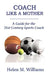 Coach Like A Mother 2nd Edition: A Guide For The 21st Century Sports Coach by Helen M. Williams