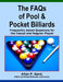 The FAQs of Pool & Pocket Billiards: Frequently Asked Questions for the Casual & Regular Player by Allan P. Sand