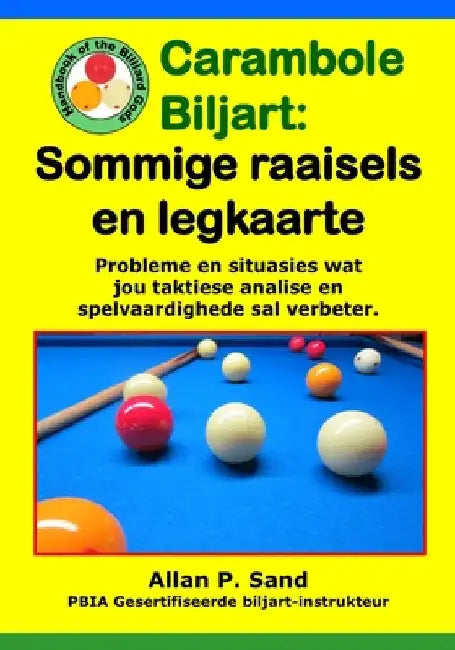 Carambole Biljart - Sommige raaisels en legkaarte: Taktiese probleme om jou geestelike behendigheid te verbeter, en vaardigheid met skietvaardighede by Sand, Allan P.
