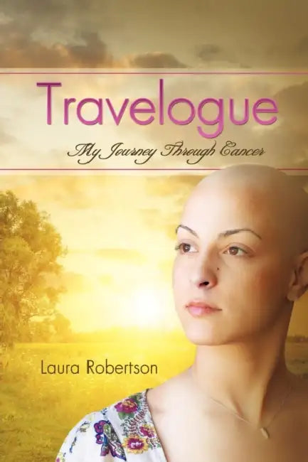 My Journey Through Cancer by Laura Robertson