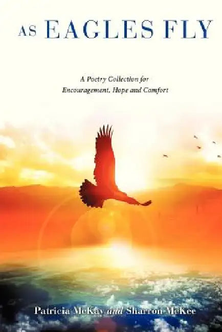 As Eagles Fly by Patricia McKay, Sharron McKee