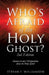 Who's Afraid of the Holy Ghost? by Stevan F. Williamson