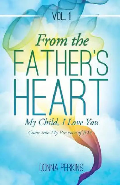 From the Father's Heart by Donna Perkins