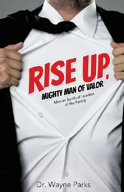 Rise Up, Mighty Man of Valor by Wayne Parks