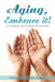 Aging, Embrace It! by D. Min Winson C. Josiah