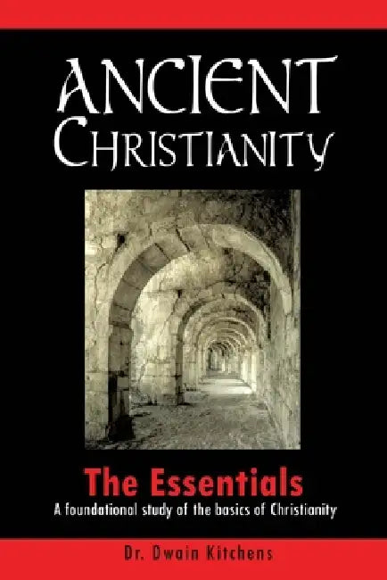 Ancient Christianity by Dwain Kitchens