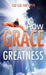 How Grace Brought Me to Greatness by Ce-Ce Nevins