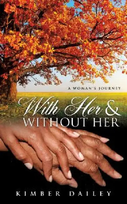 With Her and Without Her by Kimber Dailey