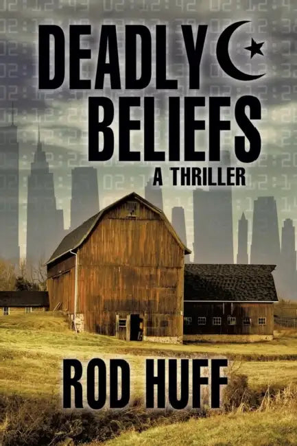 Deadly Beliefs by Rod Huff