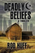 Deadly Beliefs by Rod Huff