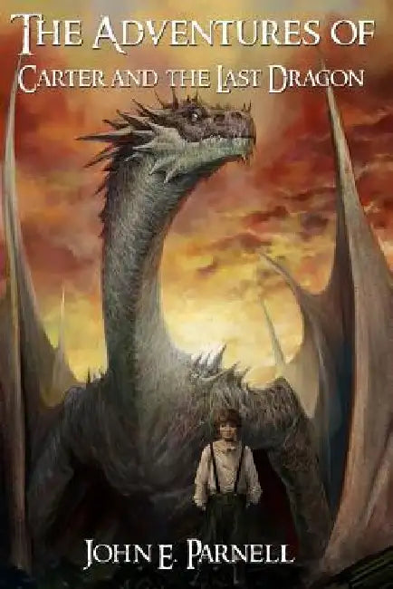 The Adventures of Carter and the Last Dragon by John E. Parnell