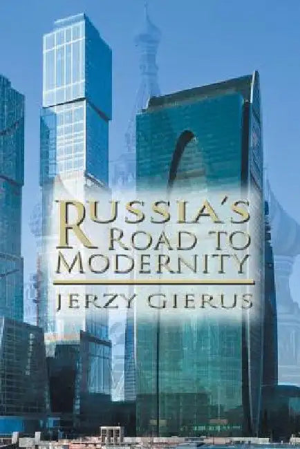 Russia's Road to Modernity by Jerzy Gierus