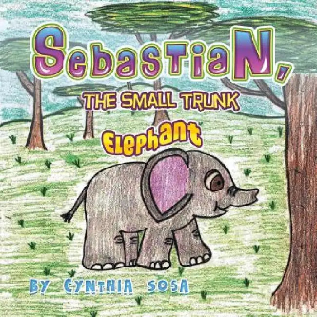 Sebastian, the Small Trunk Elephant by Cynthia Sosa