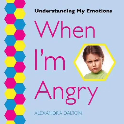 When I'm Angry by Alexandra Dalton