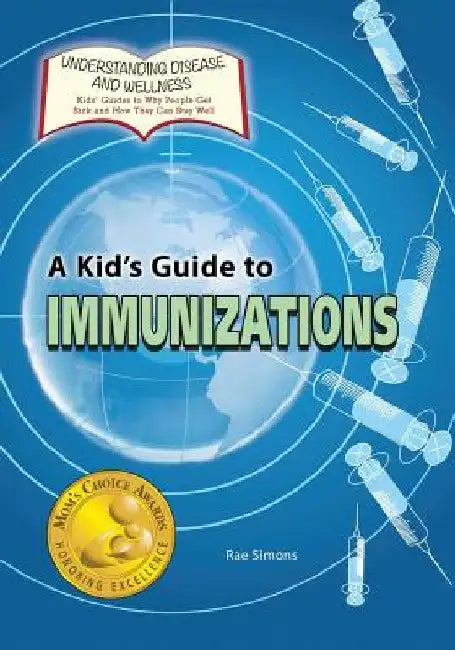 A Kid's Guide to Immunizations by Rae Simons