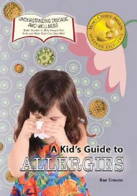 A Kid's Guide to Allergies by Rae Simons