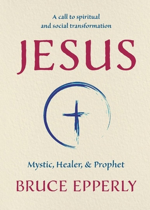 Jesus: Mystic, Healer, and Prophet by Bruce Epperly