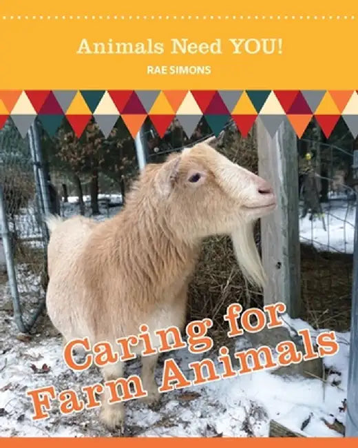 Caring for Farm Animals (Animals Need YOU!) by Rae Simons