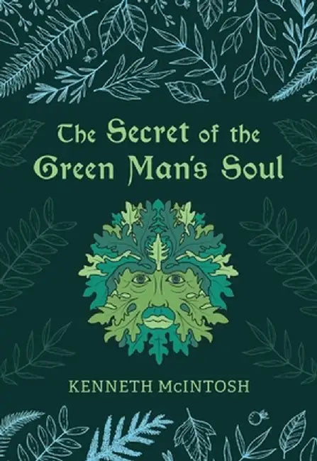 The Secret of the Green Man's Soul by Kenneth McIntosh