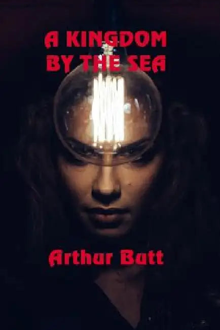 A Kingdom By The Sea by Arthur Butt