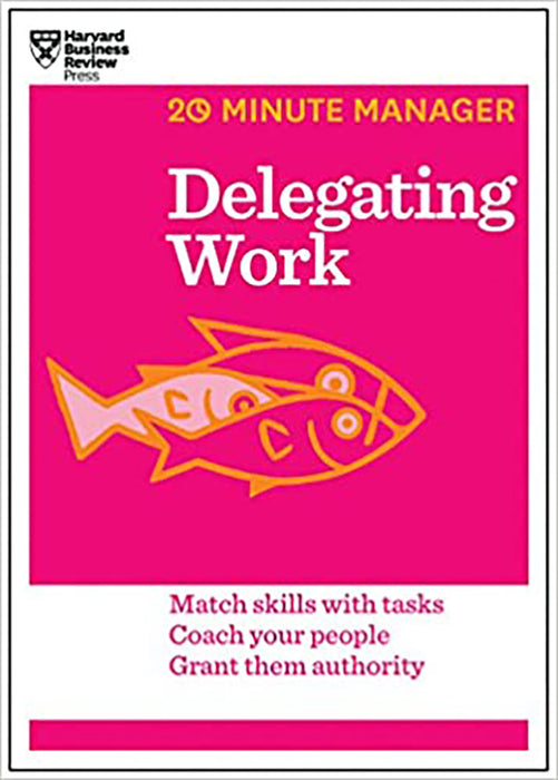 Delegating Work (20-Minute Manager Series)