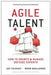 Agile Talent: How to Source and Manage Outside Experts by Jon Younger