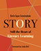 Story: Still the Heart of Literacy Learning by Katie Cunningham