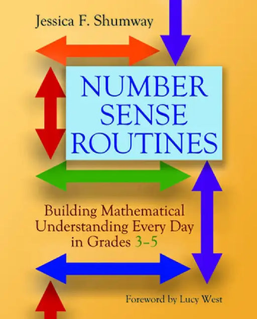 Number Sense Routines: Building Mathematical Understanding Every Day in Grades 3-5 by Jessica Shumway