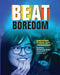 Beat Boredom: Engaging Tuned-Out Teenagers by Martha Rush