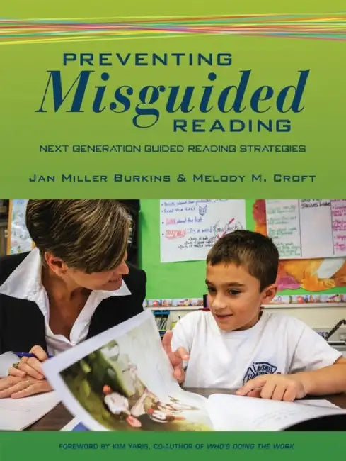 Preventing Misguided Reading: Next Generation Guided Reading Strategies by Jan Burkins