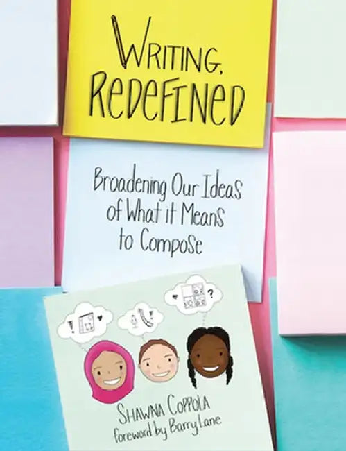 Writing, Redefined: Broadening Our Ideas of What It Means to Compose by Shawna Coppola