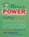 Patterns of Power, Grades 6-8: Inviting Adolescent Writers Into the Conventions of Language by Jeff Anderson