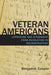 Veteran Americans: Literature and Citizenship from Revolution to Reconstruction by Benjamin Cooper