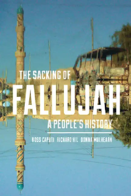 The Sacking of Fallujah: A People's History by Ross Caputi