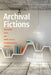 Archival Fictions: Materiality, Form, and Media History in Contemporary Literature by Paul Benzon