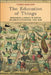 The Education of Things: Mechanical Literacy in British Children's Literature, 1762-1860 by Elizabeth Massa Hoiem