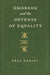 Emerson and the Defense of Equality by Greg Garvey