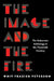 The Image and the Fire: The Subversive Anthology in the Twentieth Century by Whit Frazier Peterson