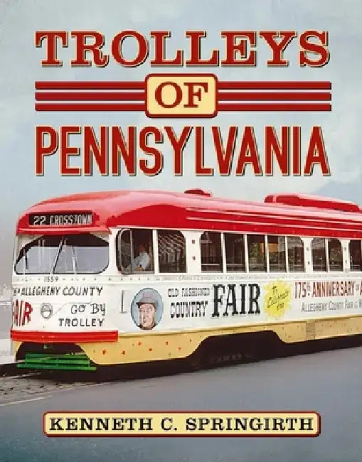 Trolleys of Pennsylvania by Kenneth C. Springirth